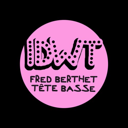 Fred Berthet - TÊTE BASSE [IDWT001]